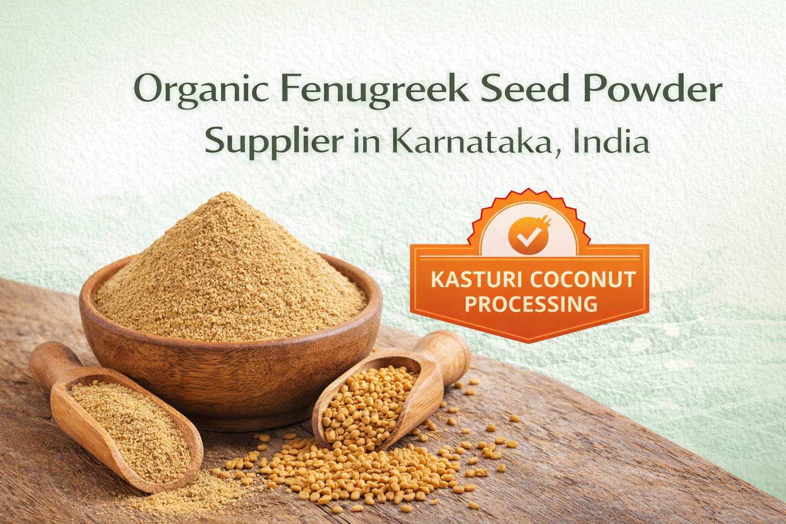 Organic Fenugreek Seed Powder Supplier in Karnataka, India – Kasturi Coconut Processing